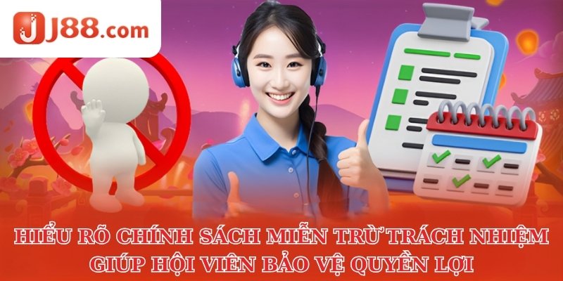Hiểu rõ chính sách miễn trừ trách nhiệm giúp hội viên bảo vệ quyền lợi